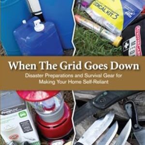 When the Grid Goes Down: Disaster Preparations and Survival Gear For Making Your Home Self-Reliant