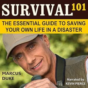 Survival 101: The Essential Guide to Saving Your Own Life in a Disaster